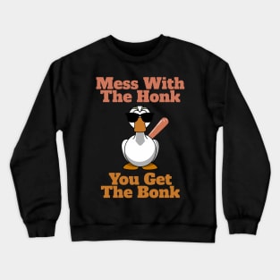 Mess The Honk, You Get The Bonk Crewneck Sweatshirt